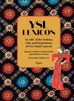 YSL LEXICON: An ABC of the Fashion, Life, and Inspirations of Yves Saint Laurent - Martina Mondadori, Stephan Janson