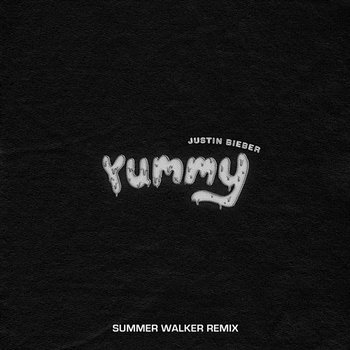 Yummy - Justin Bieber, Summer Walker