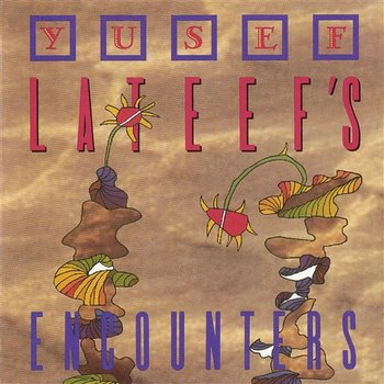 Yusef Lateef's Encounters - Yusef Lateef