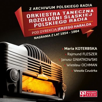 Z Archiwum Polskiego Radia: Nagrania z lat 1954-1964 - Orkiestra Taneczna Rozgłośni Śląskiej Polskiego Radia
