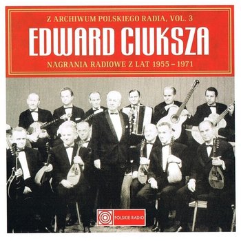 Z archiwum Polskiego Radia. Volume 3 - Ciuksza Edward