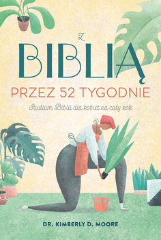 Z Biblią przez 52 tygodnie - Moore Kimberly D.