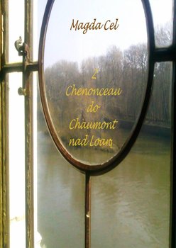 Z Chenonceau do Chaumont nad Loarą - Cel Magda