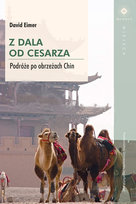 Z dala od cesarza. Podróże po obrzeżach Chin Eimer David