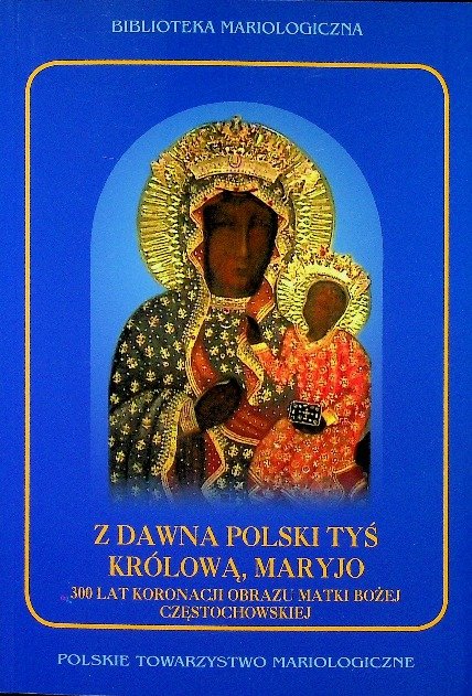 Z dawna Polski Tyś Królową Maryjo - W opisie | Książka w Empik