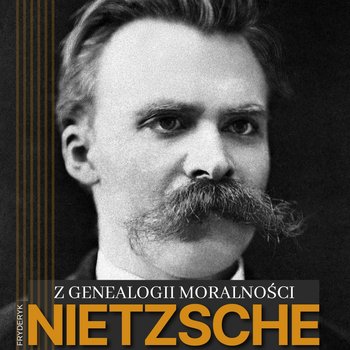 Z genealogii moralności - audiobook - Nietzsche Fryderyk