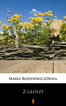 Z głuszy - Rodziewiczówna Maria