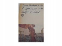 Z goryczy soli moja radość Remiszewska Teresa