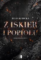 Z iskier i popiołu. Słodki smak trucizny. Tom 3 Julia Kubicka