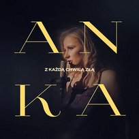 Z każdą chwilą złą Anka