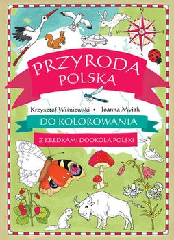 Z kredkami dookoła Polski. Przyroda polska do kolorowania - Wiśniewski Krzysztof, Myjak Joanna