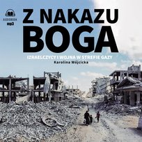Z nakazu Boga. Izraelczycy i wojna w Strefie Gazy - audiobook