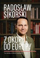 Z okopu do Europy. Trzy dekady w centrum wydarzeń - ebook EPUB