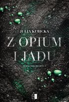 Z opium i jadu Julia Kubicka