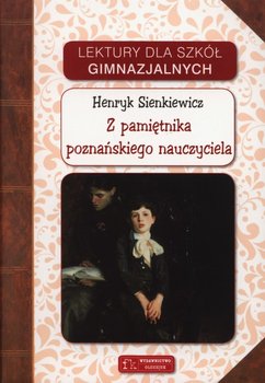 Z pamiętnika poznańskiego nauczyciela - Sienkiewicz Henryk