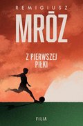 Z pierwszej piłki - ebook epub - Mróz Remigiusz