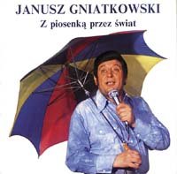 Z piosenką przez świat - Gniatkowski Janusz