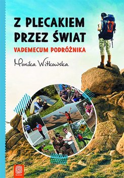 Z plecakiem przez świat. Vademecum podróżnika - Witkowska Monika