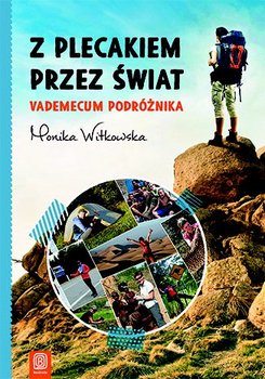 Z plecakiem przez świat. Vademecum podróżnika - Witkowska Monika