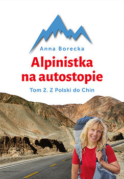 Z Polski do Chin. Alpinistka na autostopie. Tom 2 - Borecka Anna