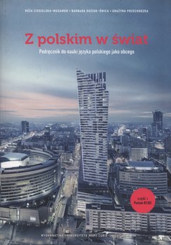 Z polskim w świat. Podręcznik do nauki języka polskiego jako obcego - Ciesielska-Musameh Róża, Guziuk-Świca Barbara, Przechodzka Grażyna