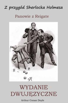 Z przygód Sherlocka Holmesa. Panowie z Reigate. Wydanie dwujęzyczne - Doyle Arthur Conan