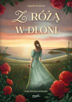 Z różą w dłoni. Trylogia Różana. Tom 1 (barwione brzegi)