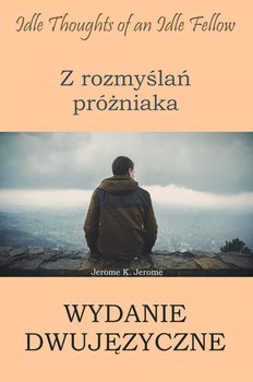 Z rozmyślań próżniaka. Wydanie dwujęzyczne angielsko-polskie - Jerome Jerome Klapka