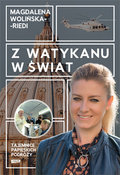 Z Watykanu w świat. Tajemnice papieskich podróży - Wolińska-Riedi Magdalena