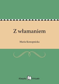 Z włamaniem - Konopnicka Maria