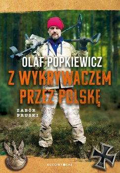 Z wykrywaczem przez Polskę. Zabór pruski - Olaf Popkiewicz