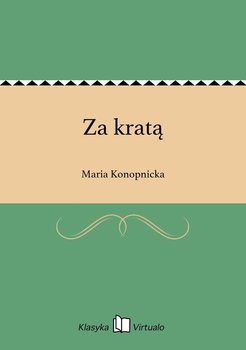 Za kratą - Konopnicka Maria