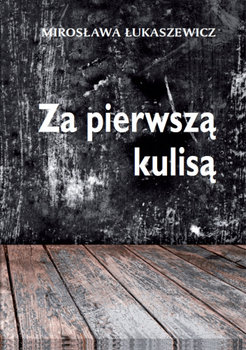 Za pierwszą kulisą - Łukaszewicz Mirosława