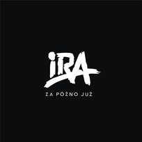 Za Późno Już Ira