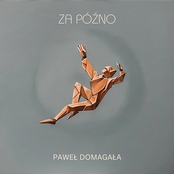 Za późno - Paweł Domagała