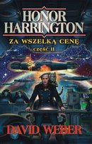 Za wszelką cenę. Część 2. Honor Harrington. Tom 11 David Weber