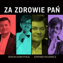 Za Zdrowie Pań Edward Hulewicz, Zenon Martyniuk