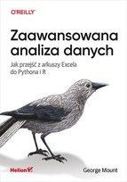 Zaawansowana analiza danych. Jak przejść z arkuszy Excela do Pythona i R - ebook PDF Mount George