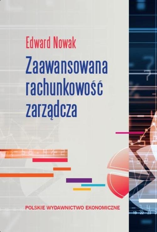 Zaawansowana rachunkowość zarządcza - Nowak Edward | Książka w Empik