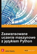 Zaawansowane uczenie maszynowe z językiem Python John Hearty