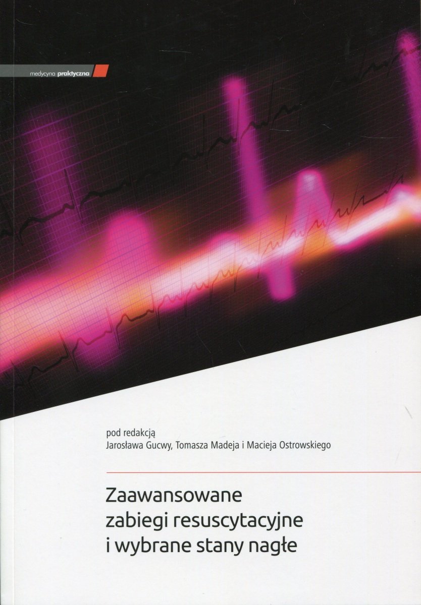 Zaawansowane zabiegi resuscytacyjne i wybrane stany nagłe - Opracowanie