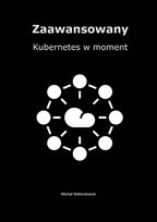 Zaawansowany Kubernetes w moment - ebook mobi Walendowski Michał