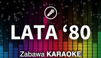 Zabawa Karaoke - polskie piosenki - Lata '80