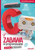 Zabawa w programowanie. Język C dla nastolatków Wiszniewski Michał