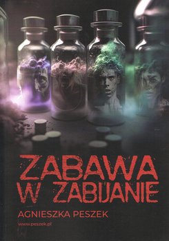 Zabawa w zabijanie. Dorota Czerwińska. Tom 4 - Peszek Agnieszka