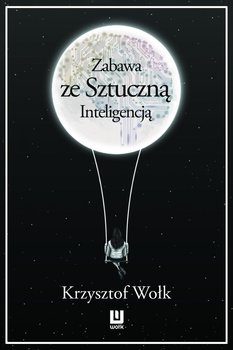Zabawa ze sztuczną inteligencją - Wołk Krzysztof