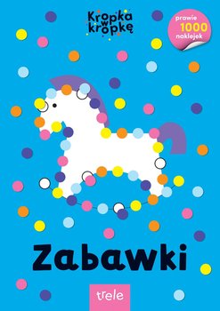 Zabawki. Kropka w kropkę - Opracowanie zbiorowe