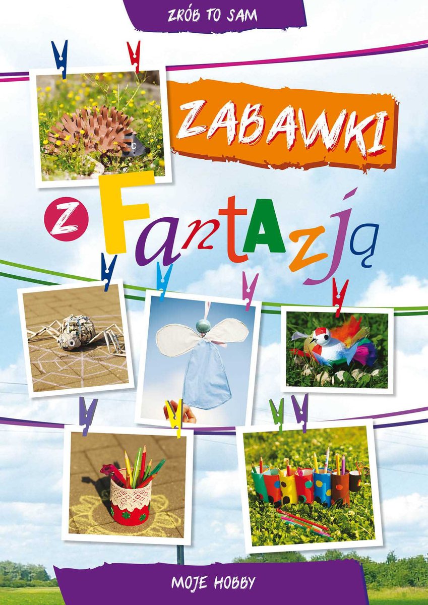 Zabawki z fantazją. Moje hobby - ebook PDF
