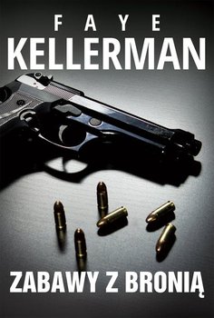Zabawy z bronią - Kellerman Faye