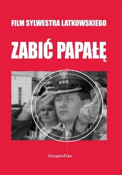 Zabić Papałę - Latkowski Sylwester